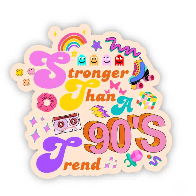 Stronger Than A 90s Trend Sticker