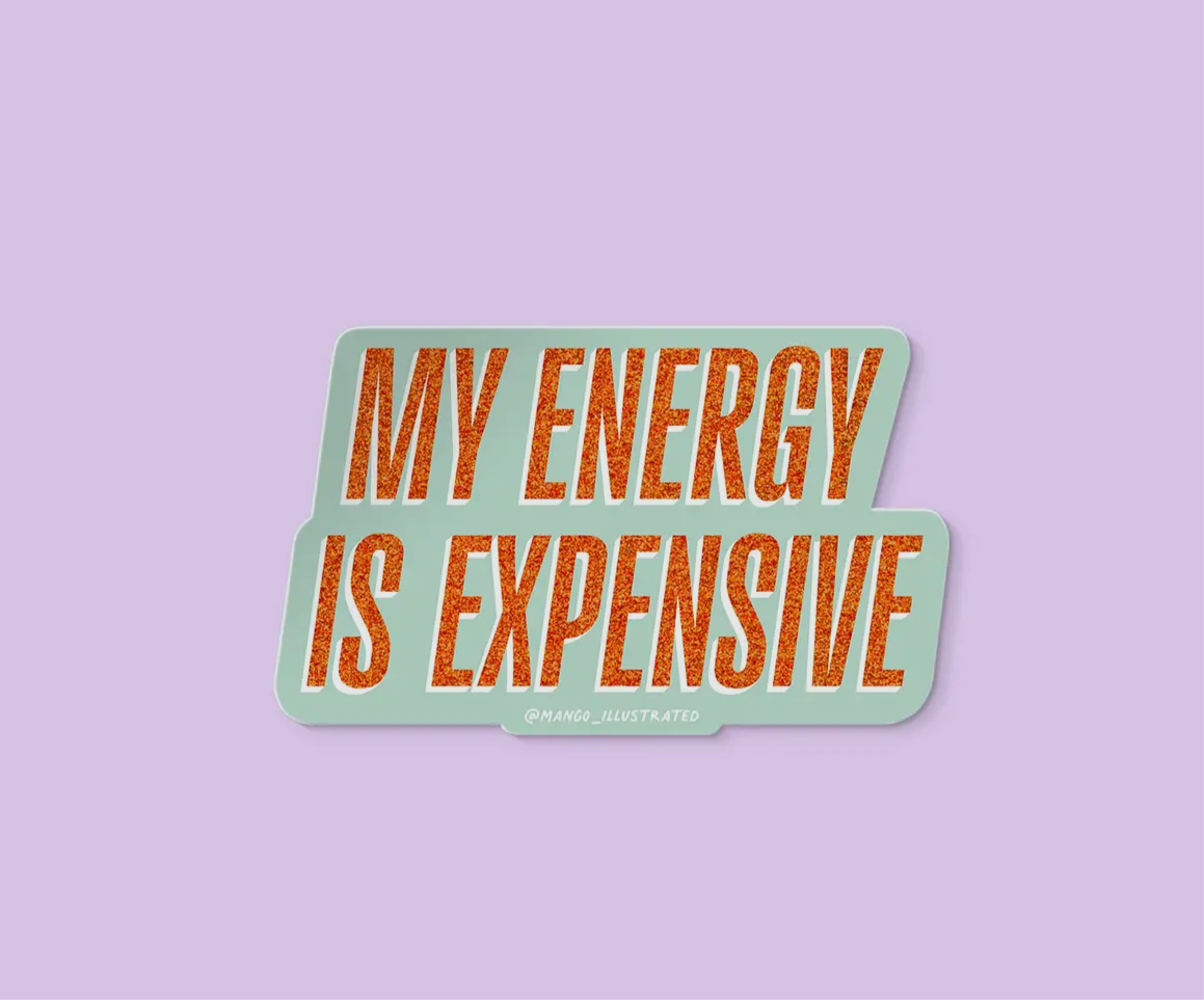My Energy Is Expensive T.S. Sticker