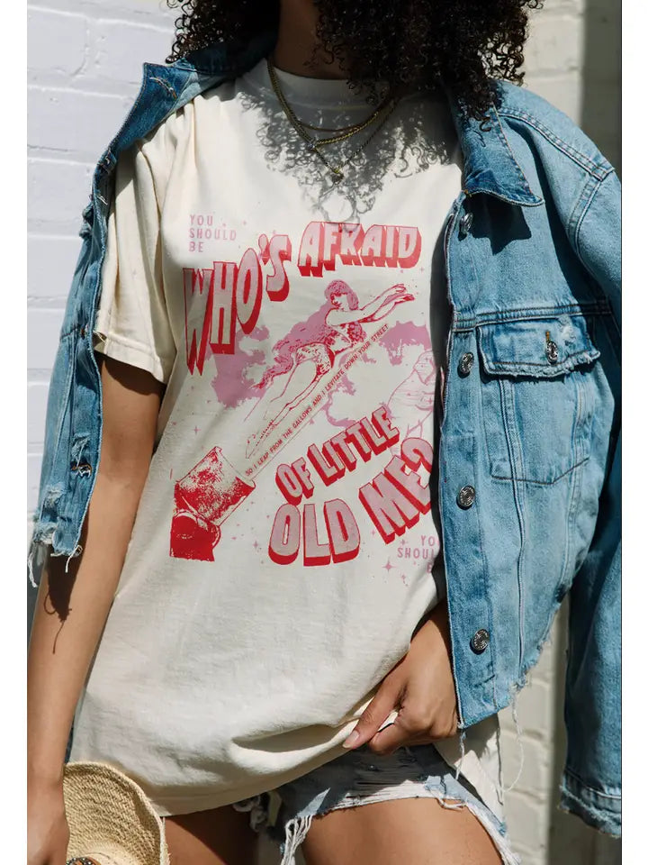 Who's Afraid of Little Old Me Graphic Tee