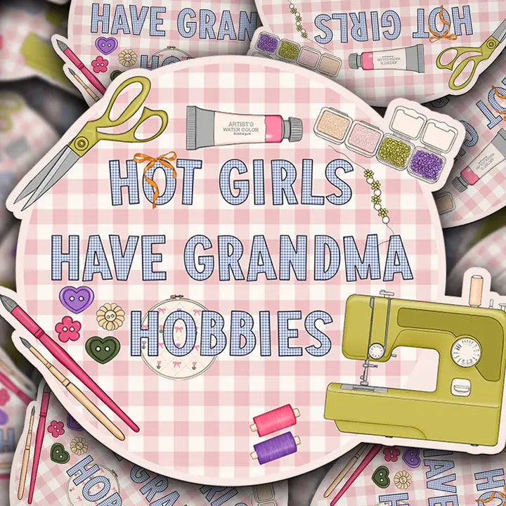 Hot Girls Have Grandma Hobbies Sticker